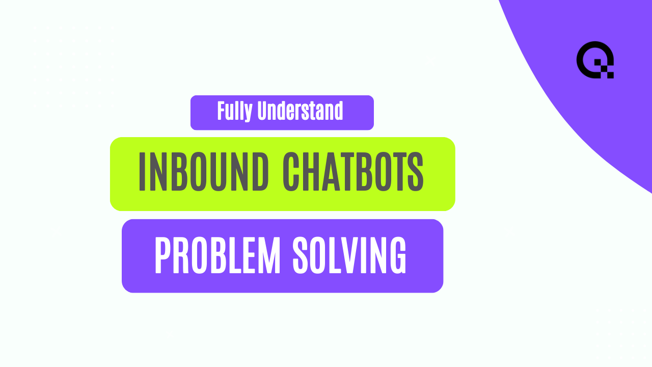 The Power of Inbound Chatbots: Advanced Problem Solving